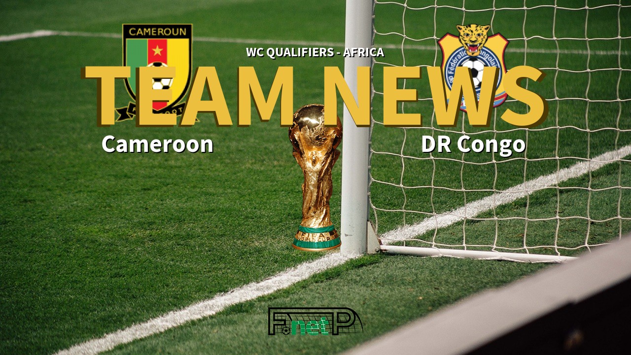 WC Qualifiers - Africa News: Cameroon vs DR Congo Confirmed Line-ups