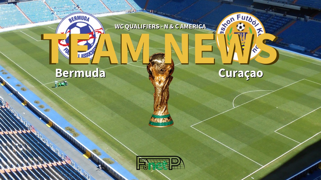 WC Qualifiers - N & C America News: Bermuda vs Curaçao Confirmed Line-ups