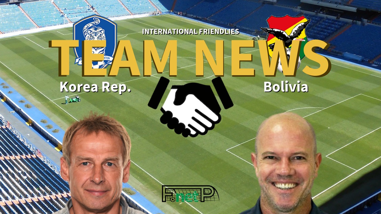 International Friendlies News: Korea Republic vs Bolivia Confirmed Line-ups