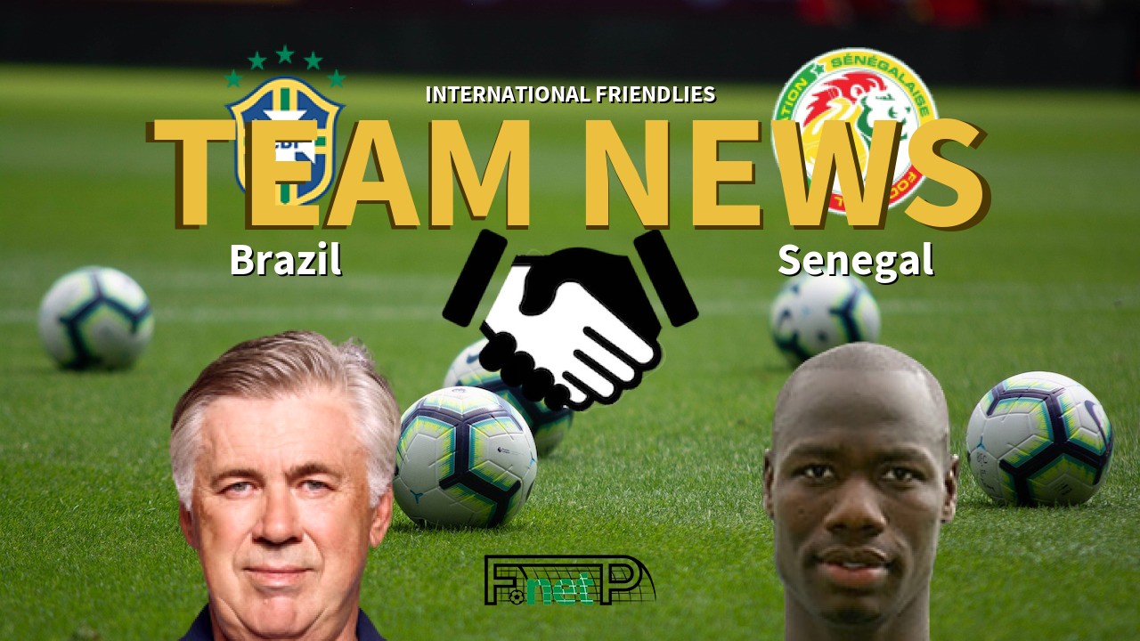 International Friendlies News: Brazil vs Senegal Confirmed Line-ups