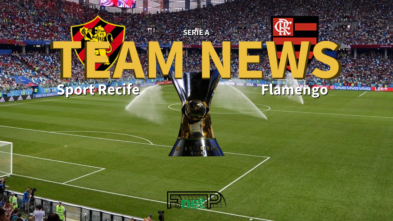 Serie A News: Sport Recife vs Flamengo Confirmed Line-ups