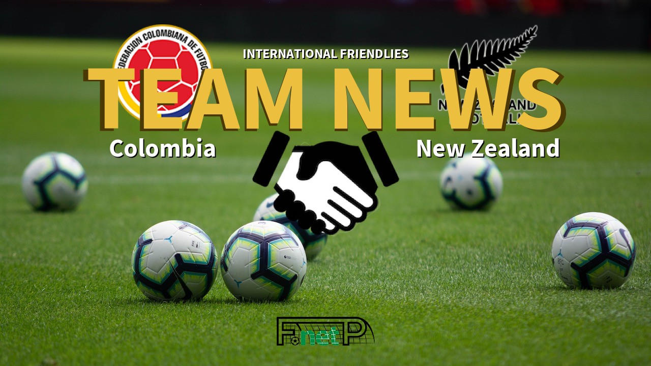 International Friendlies News: Colombia vs New Zealand Confirmed Line-ups
