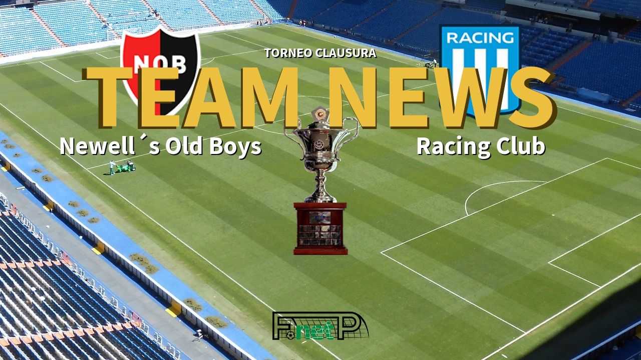 Torneo Clausura News: Newell´s Old Boys vs Racing Club Confirmed Line-ups
