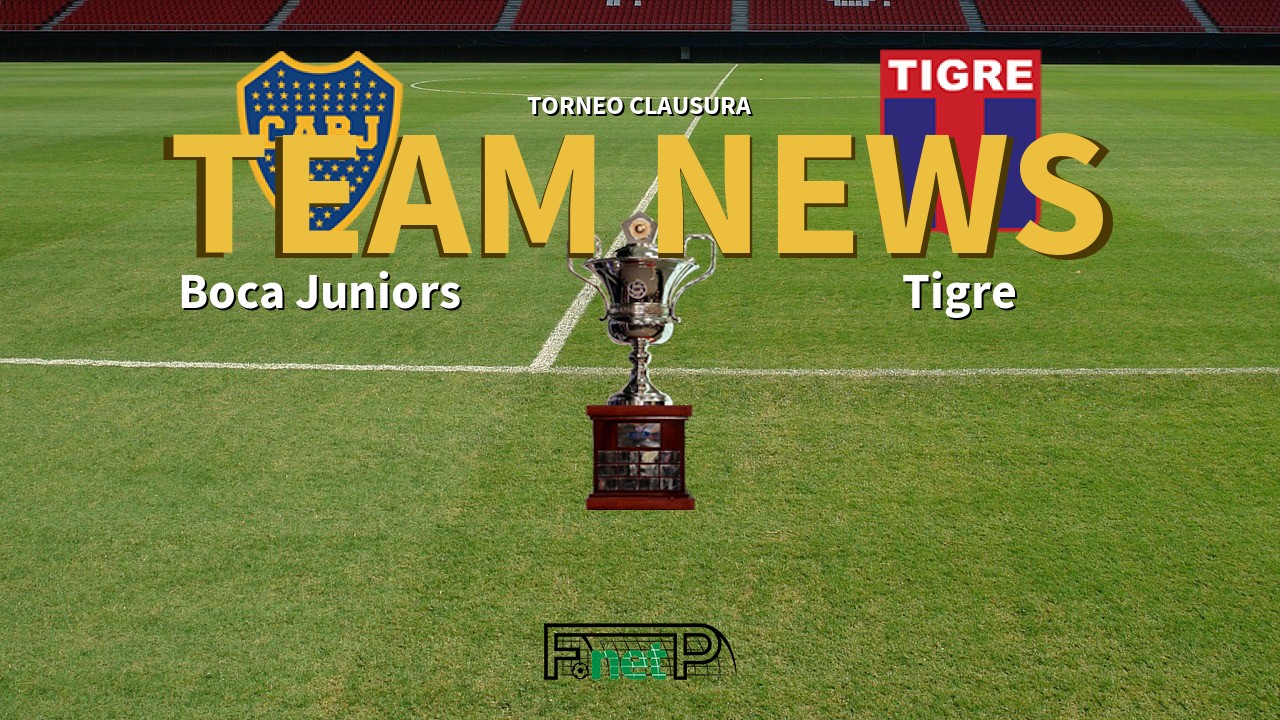 Torneo Clausura News: Boca Juniors vs Tigre Confirmed Line-ups