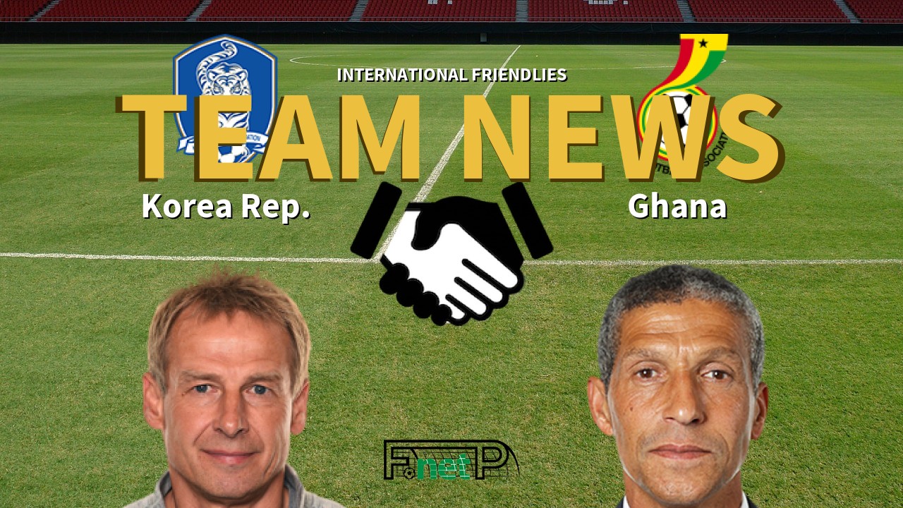 International Friendlies News: Korea Republic vs Ghana Confirmed Line-ups