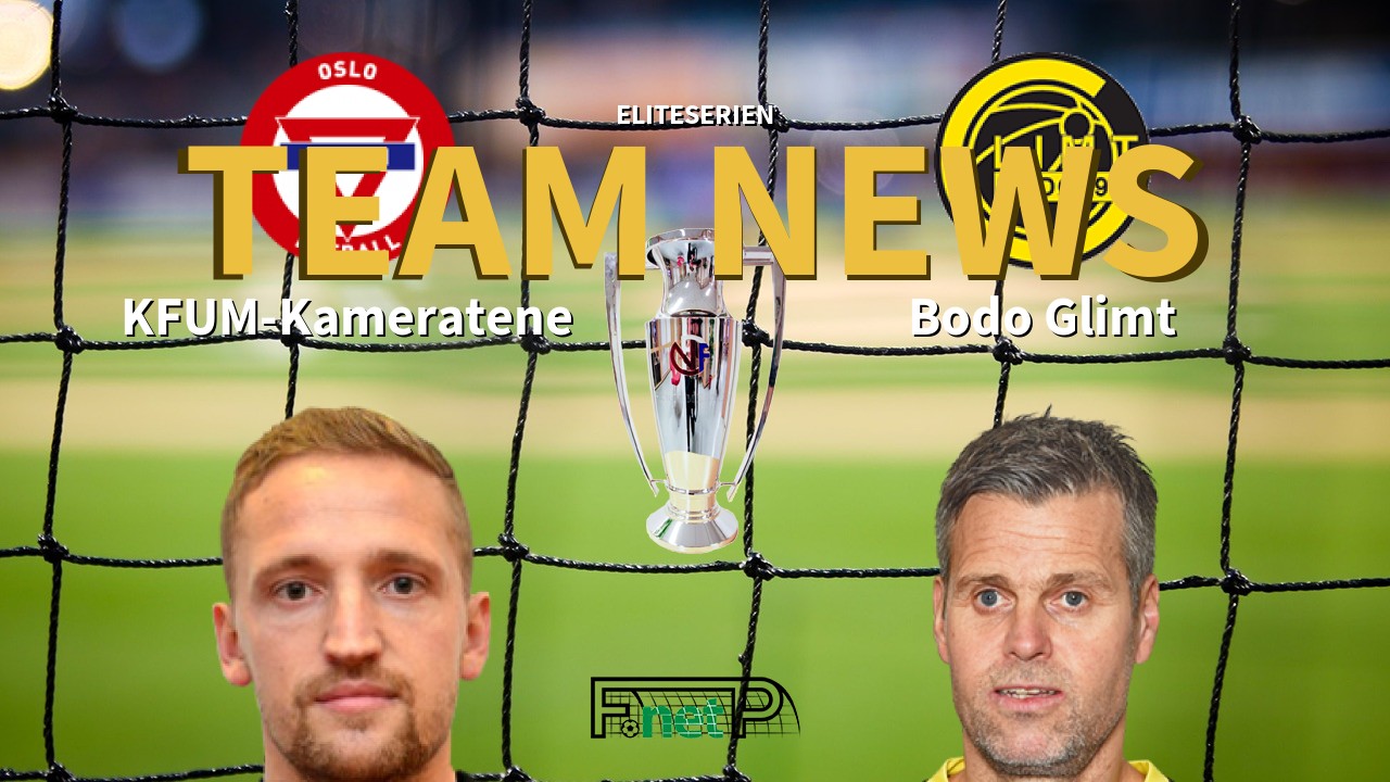 Eliteserien News: KFUM Oslo vs Bodo Glimt Confirmed Line-ups