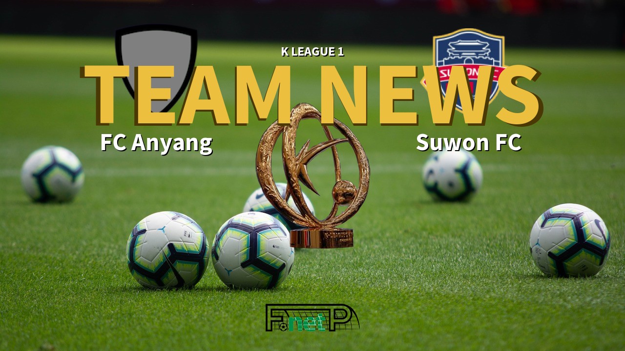 K League 1 News: FC Anyang vs Suwon FC Confirmed Line-ups