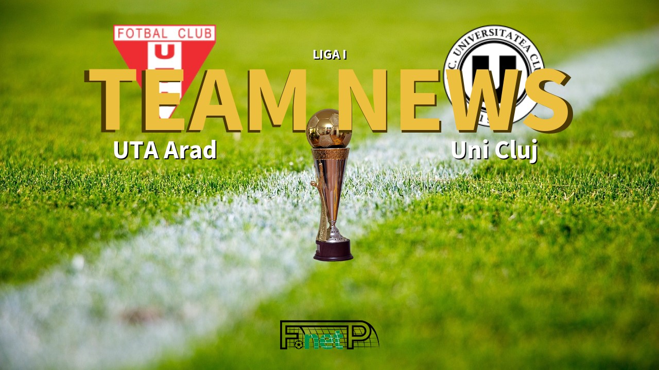 Liga I News: UTA Arad vs Universitatea Cluj Confirmed Line-ups