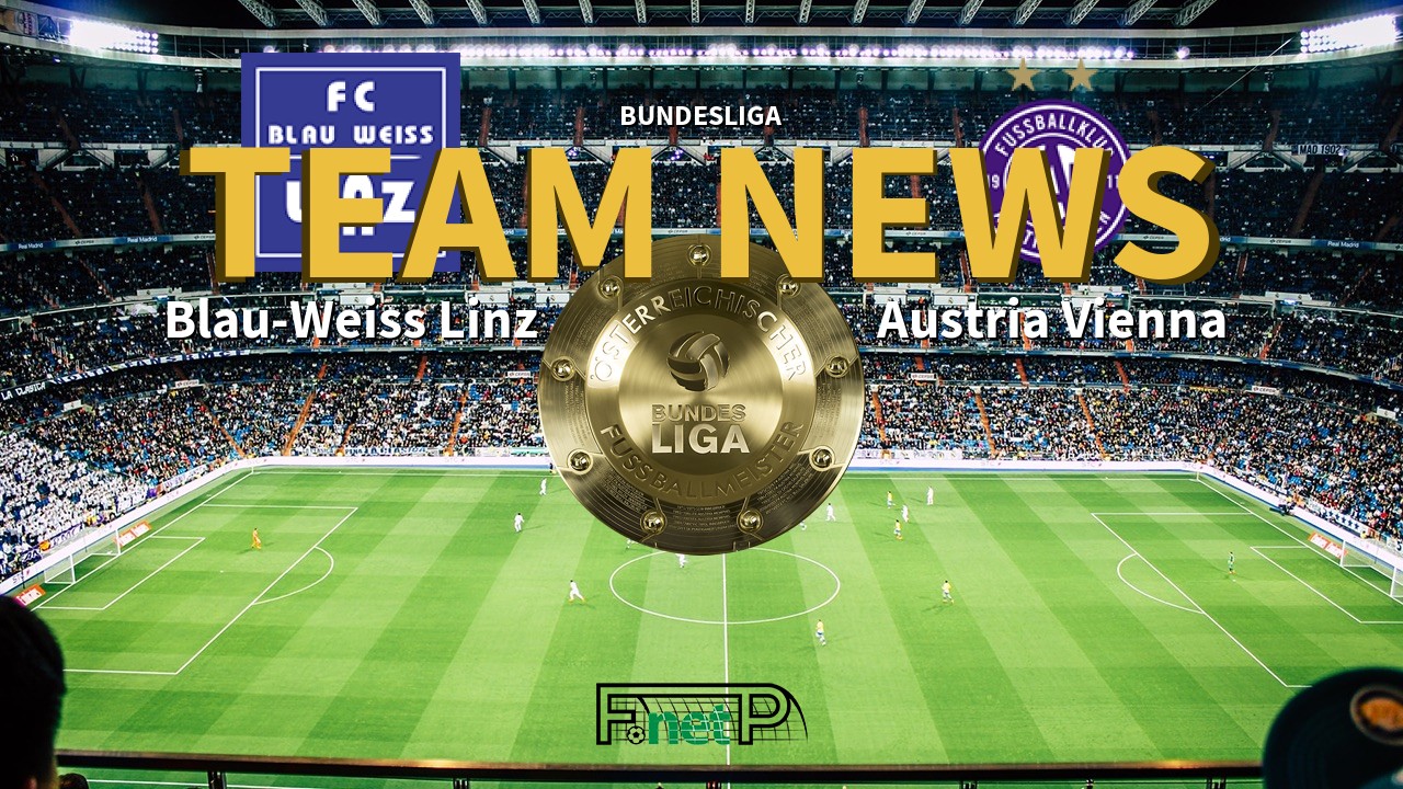 Bundesliga News: FC Blau-Weiss Linz vs Austria Vienna Confirmed Line-ups