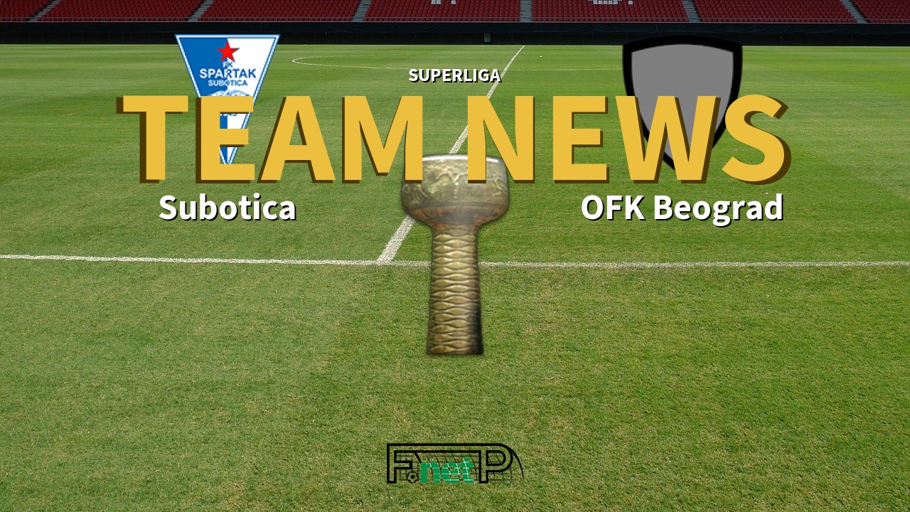 SuperLiga News: Spartak Zlatibor Voda vs OFK Beograd Confirmed Line-ups