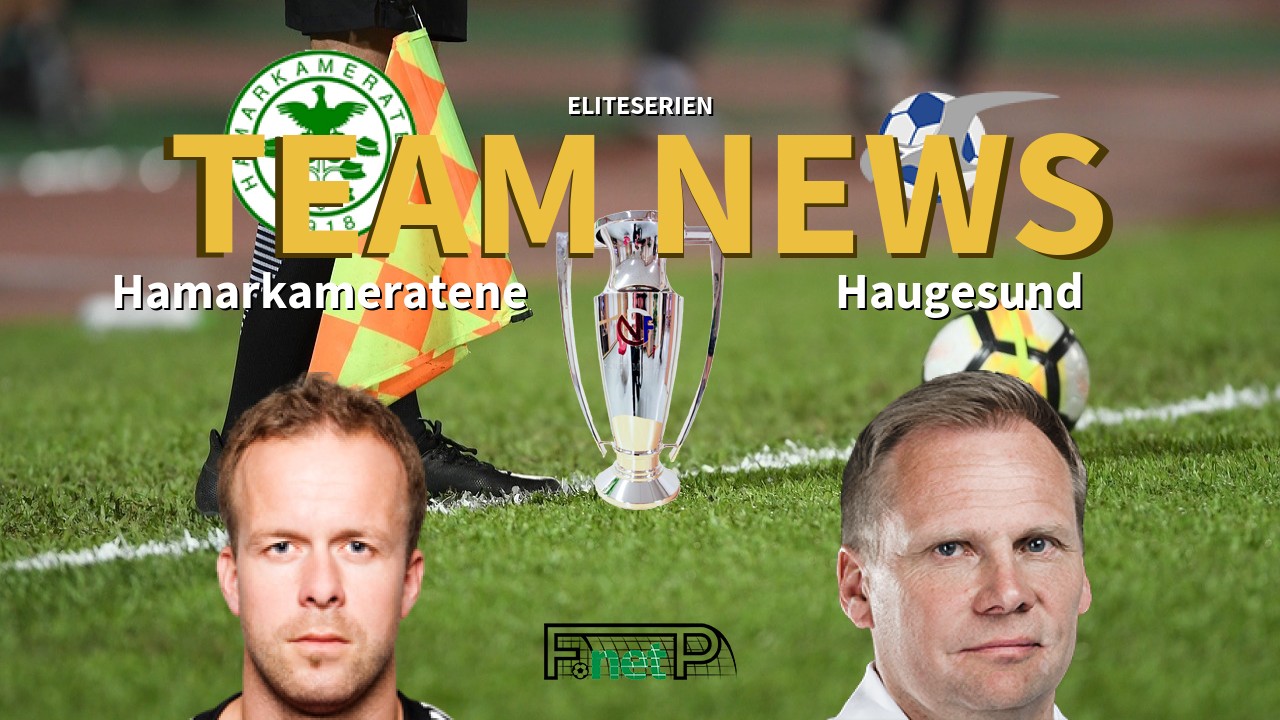 Eliteserien News: Hamarkameratene vs FK Haugesund Confirmed Line-ups