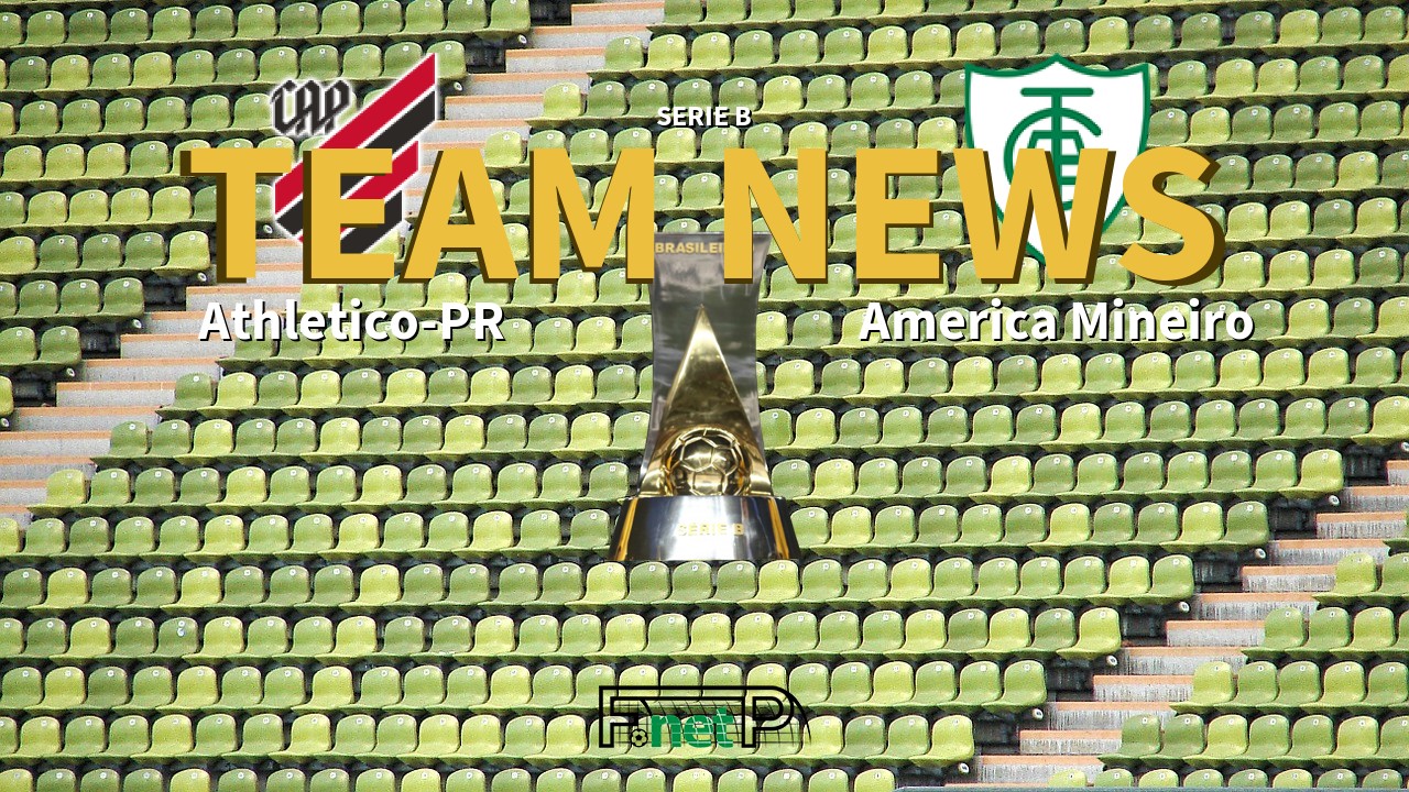 Serie B News: Atletico PR vs América Mineiro Confirmed Line-ups