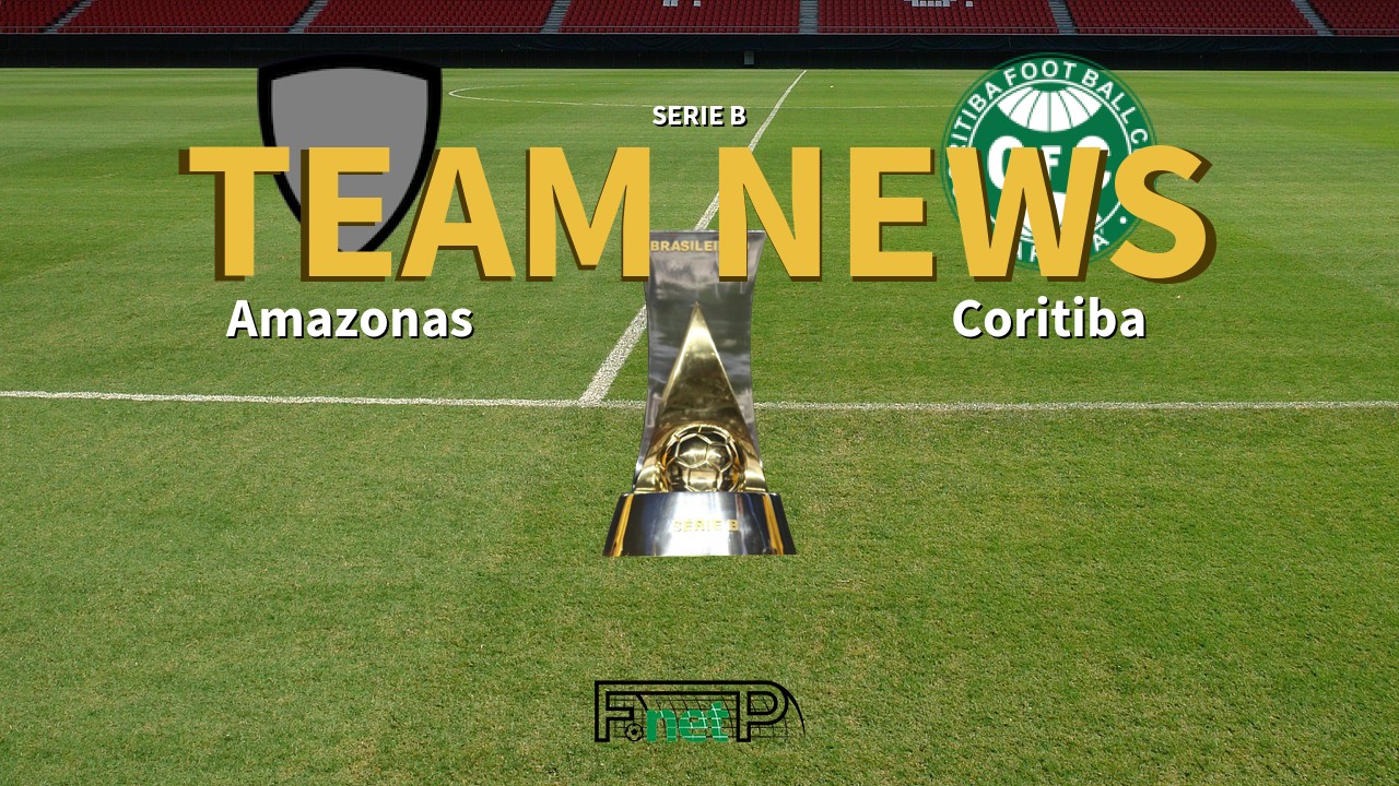 Serie B News: Amazonas vs Coritiba Confirmed Line-ups