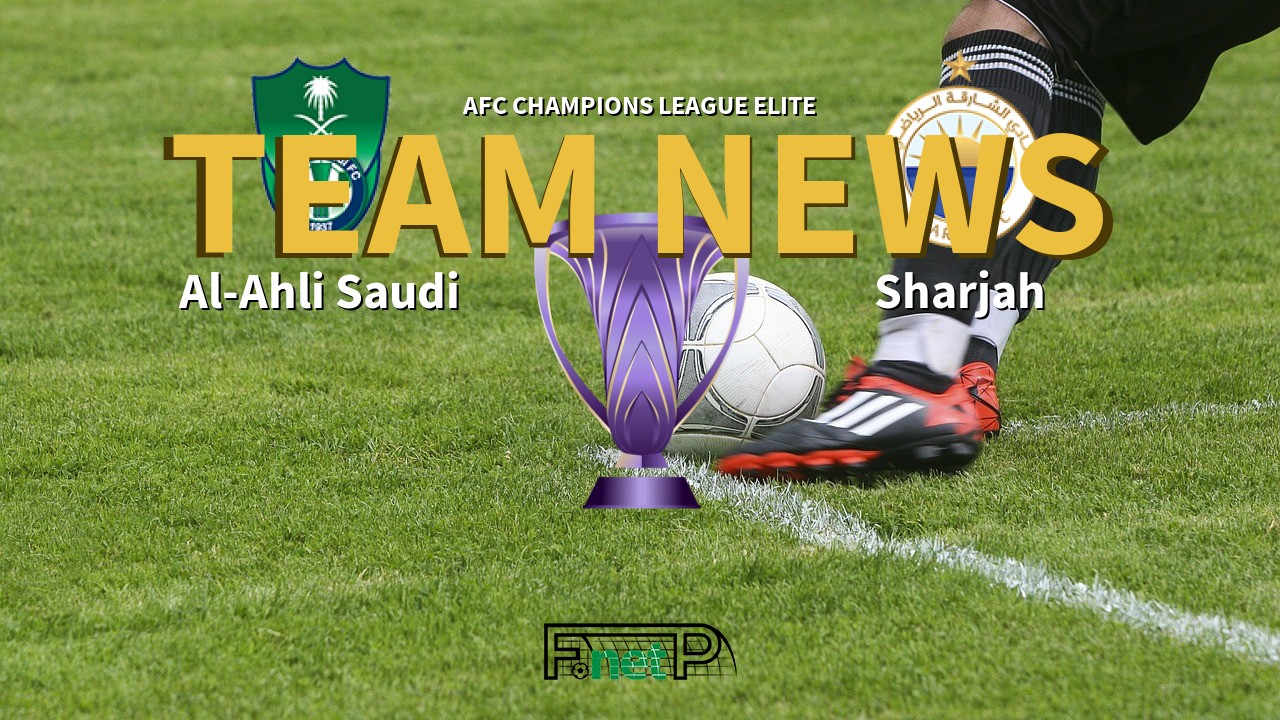 AFC Champions League Elite News: Al-Ahli Saudi vs Sharjah Confirmed Line-ups