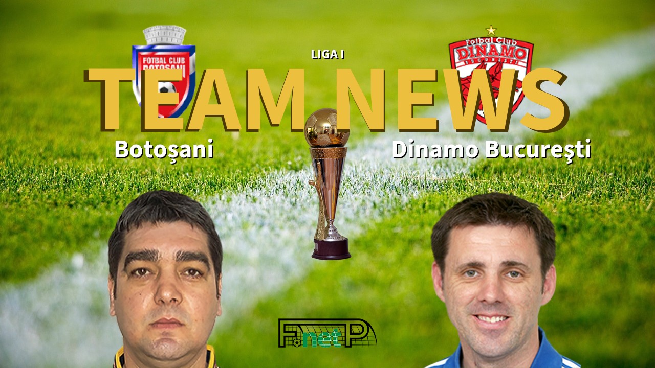 Liga I News: Botoșani vs Dinamo Bucharest Confirmed Line-ups