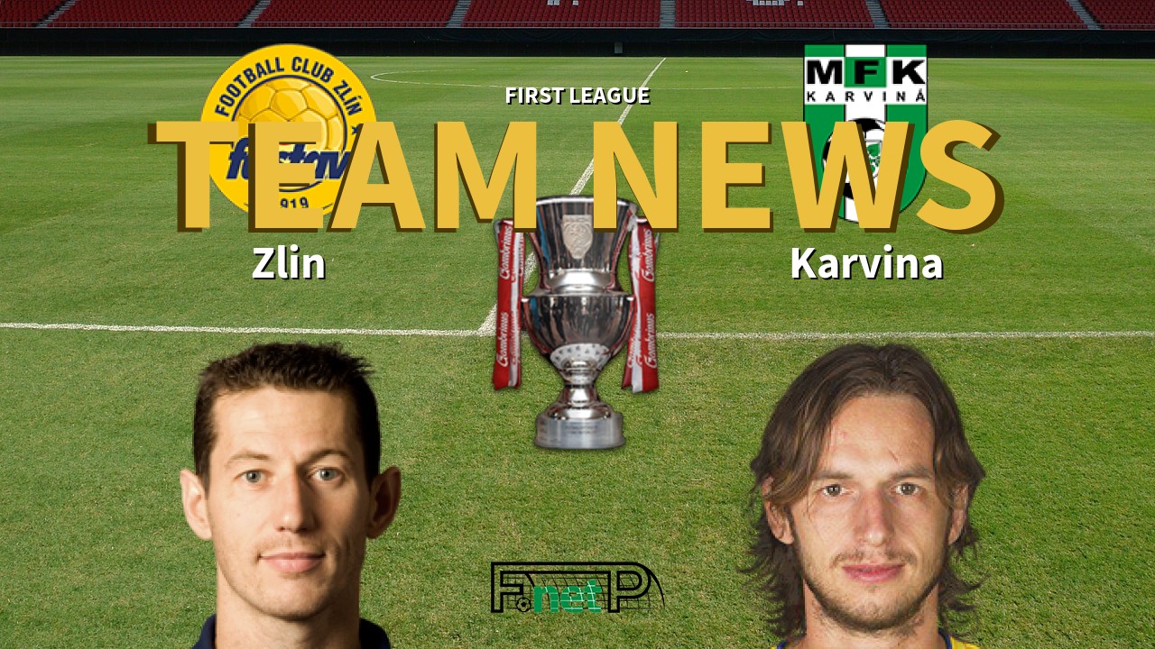 First League News: Tescoma Zlín vs Karviná Confirmed Line-ups