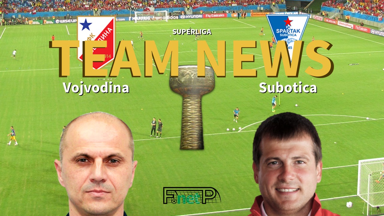 SuperLiga News: Vojvodina vs Spartak Zlatibor Voda Confirmed Line-ups