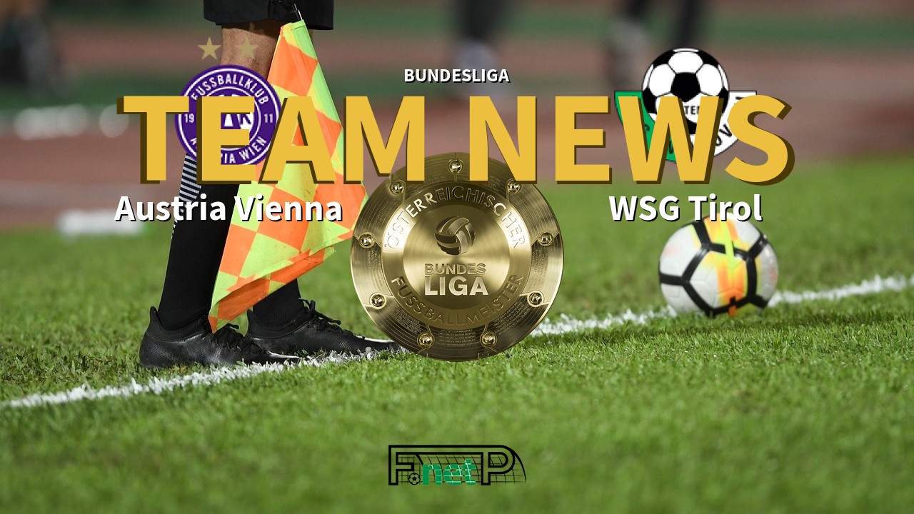 Bundesliga News: Austria Vienna vs WSG Swarovski Tirol Confirmed Line-ups
