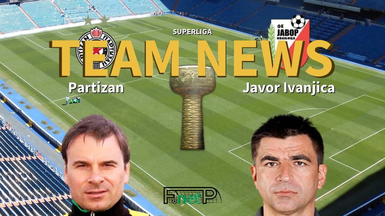 SuperLiga News: Partizan Belgrade vs Javor Ivanjica Confirmed Line-ups