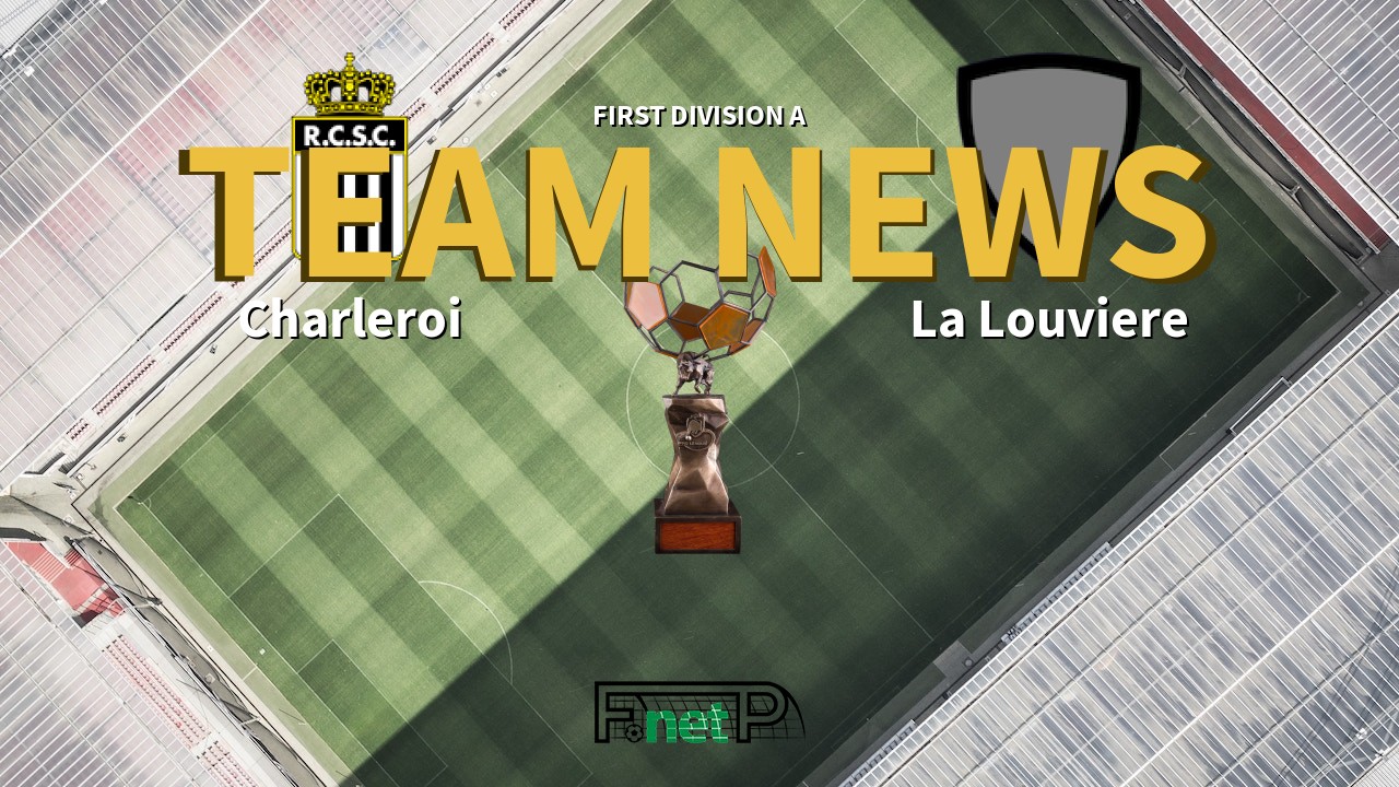 First Division A News: Charleroi vs La Louviere Confirmed Line-ups