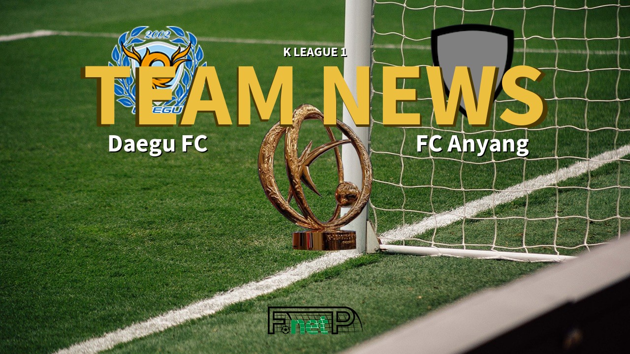 K League 1 News: Daegu FC vs FC Anyang Confirmed Line-ups