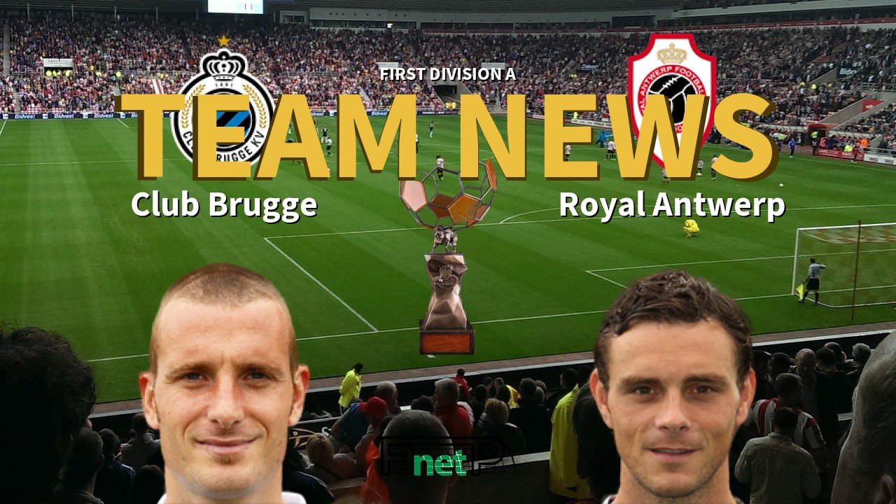 First Division A News: Club Brugge vs Antwerp Confirmed Line-ups