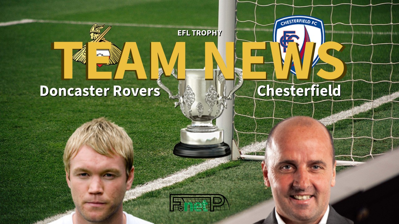 EFL Trophy News: Doncaster Rovers vs Chesterfield Confirmed Line-ups