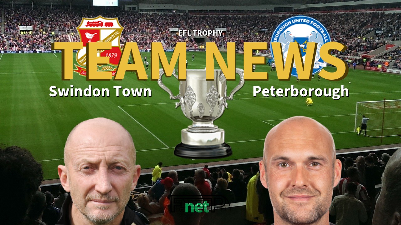 EFL Trophy News: Swindon Town vs Peterborough United Confirmed Line-ups
