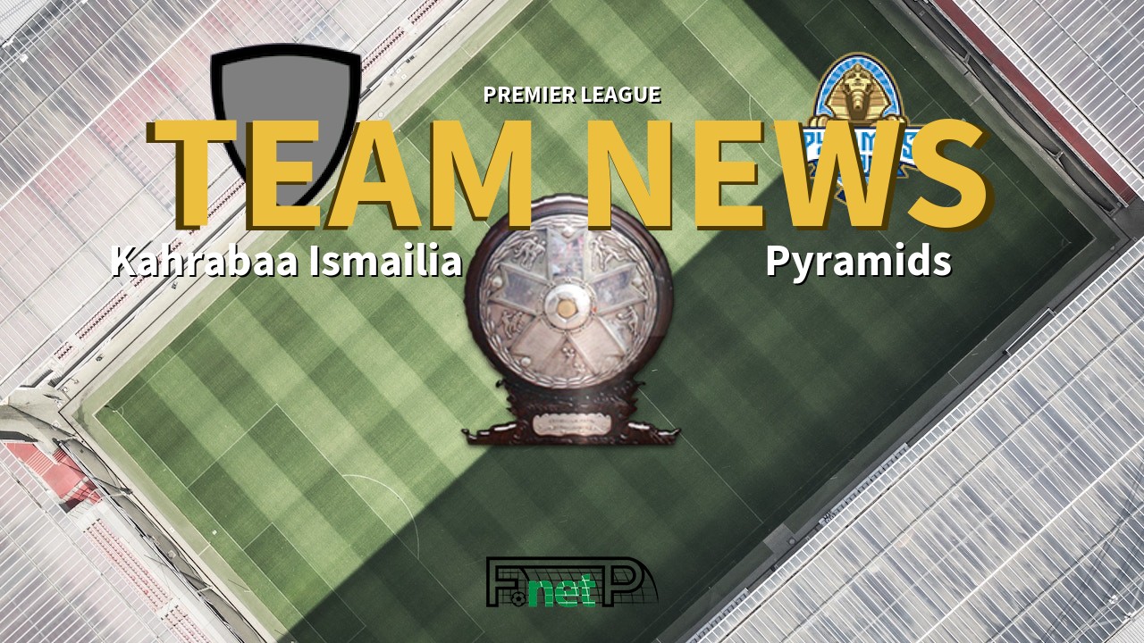 Premier League News: Kahrabaa Ismailia vs Pyramids Confirmed Line-ups