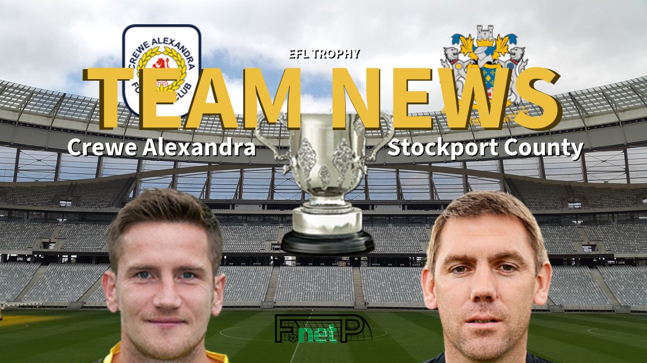 EFL Trophy News: Crewe Alexandra vs Stockport County Confirmed Line-ups