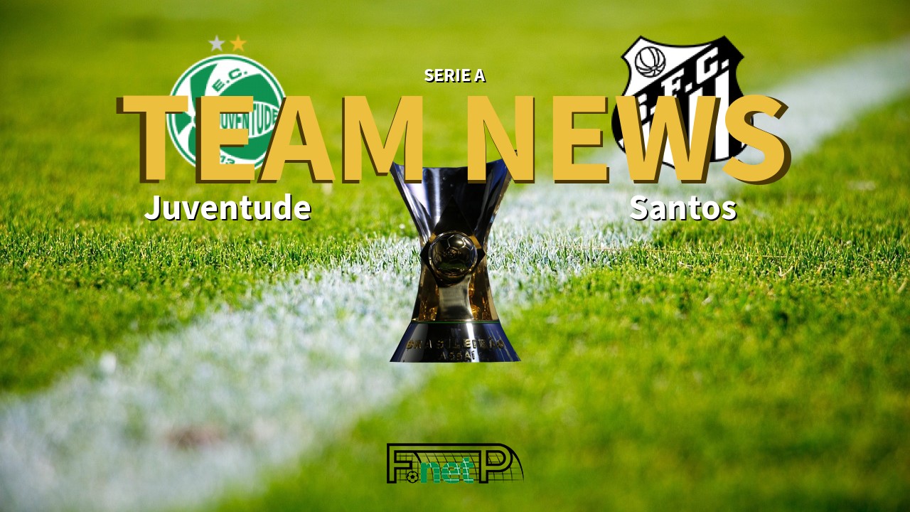 Serie A News: Juventude vs Santos Confirmed Line-ups