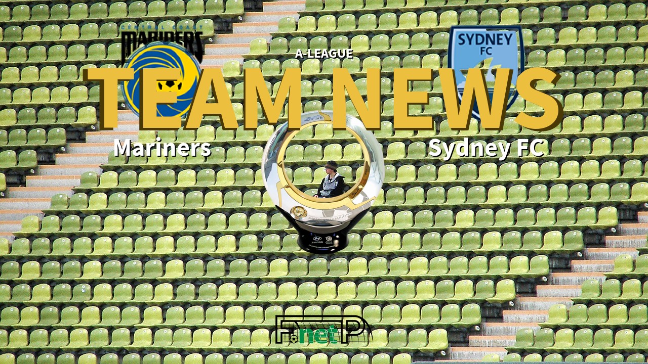 A-League News: Central Coast Mariners vs Sydney FC Confirmed Line-ups