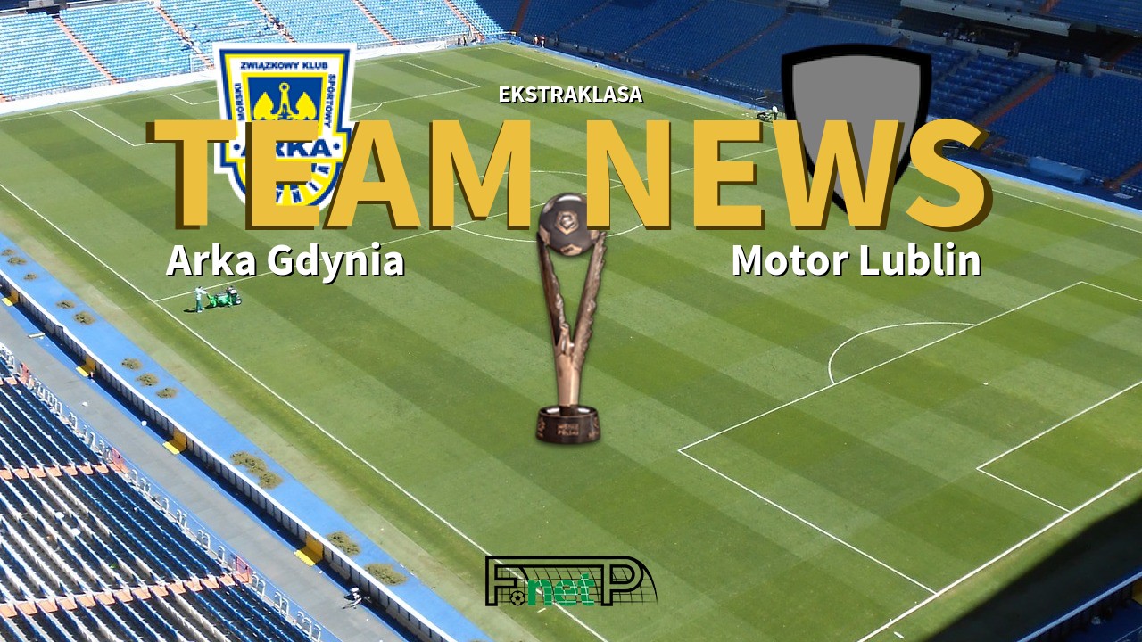Ekstraklasa News: Arka Gdynia vs Motor Lublin Confirmed Line-ups