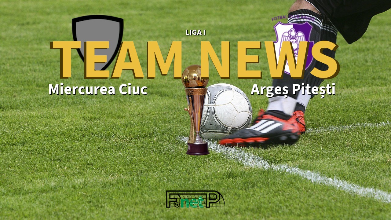Liga I News: Miercurea Ciuc vs Argeș Pitești Confirmed Line-ups