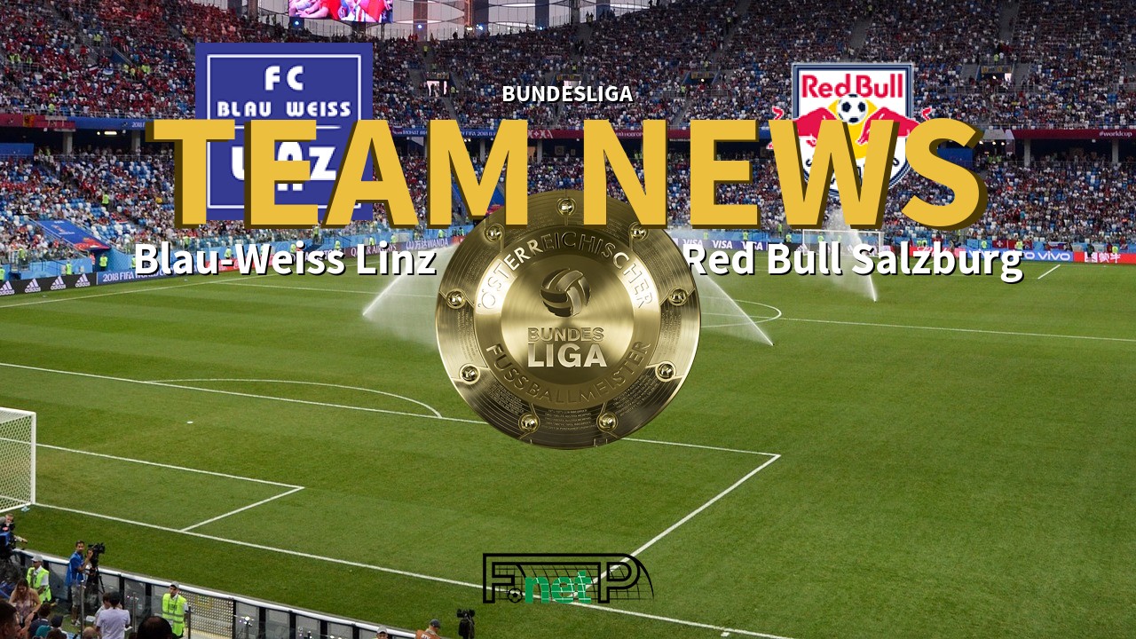 Bundesliga News: FC Blau-Weiss Linz vs Red Bull Salzburg Confirmed Line-ups