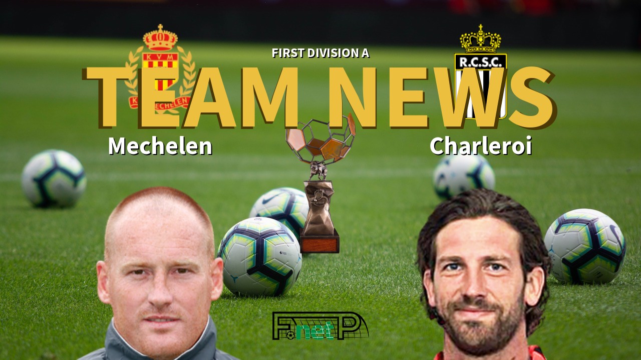First Division A News: KV Mechelen vs Charleroi Confirmed Line-ups