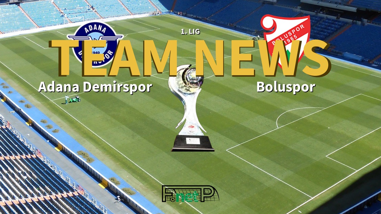 1. Lig News: Adana Demirspor vs Boluspor Confirmed Line-ups