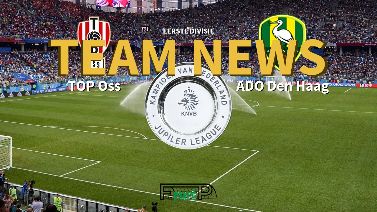 Eerste Divisie News: FC Oss vs Den Haag Confirmed Line-ups