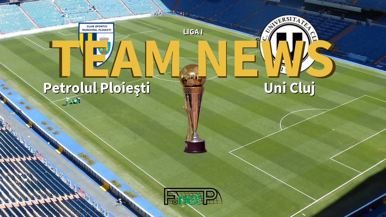 Liga I News: Petrolul Ploieşti vs Universitatea Cluj Confirmed Line-ups