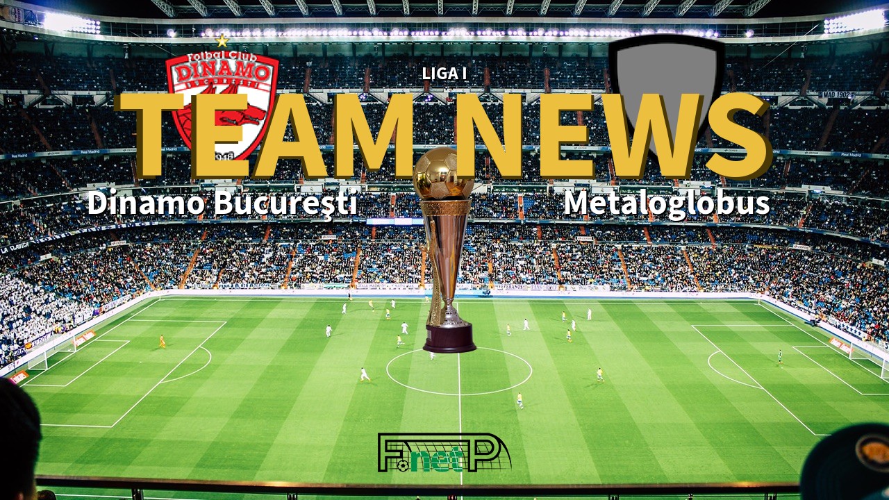 Liga I News: Dinamo Bucharest vs Metaloglobus Confirmed Line-ups