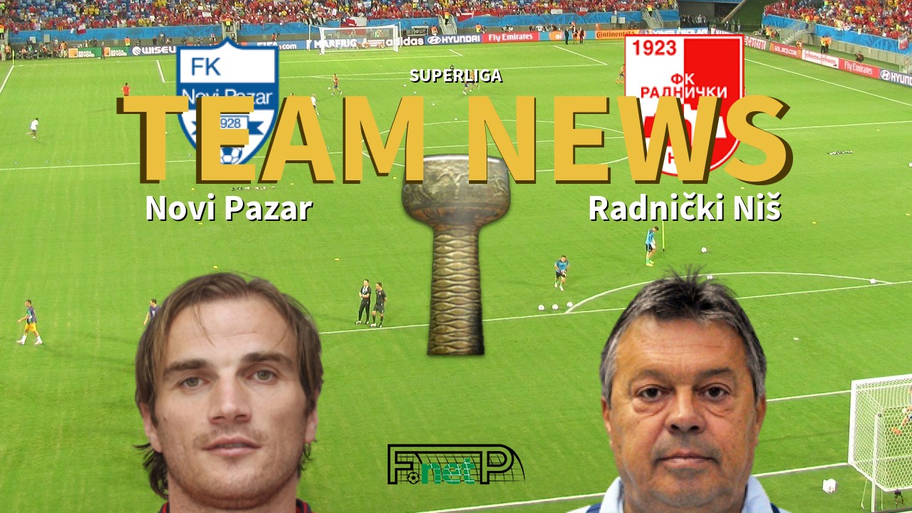 SuperLiga News: Novi Pazar vs Radnički Niš Confirmed Line-ups