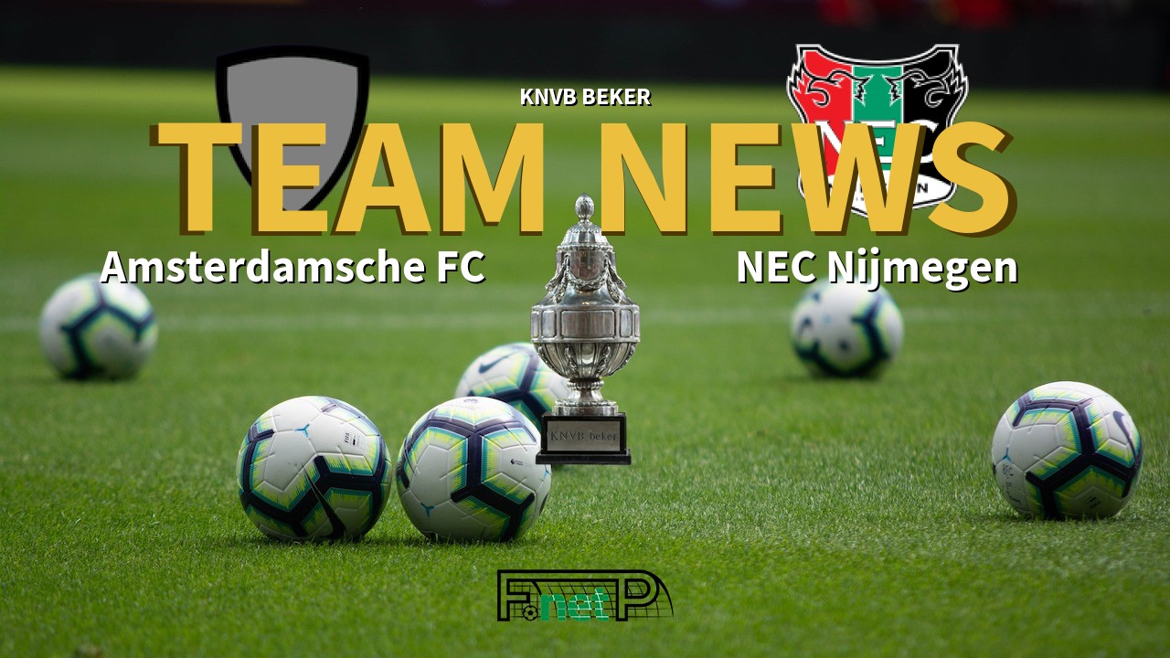 KNVB Beker News: Amsterdamsche FC vs NEC Confirmed Line-ups