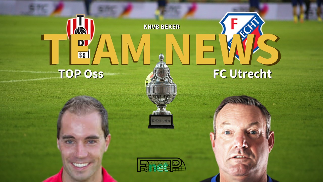 KNVB Beker News: FC Oss vs FC Utrecht Confirmed Line-ups