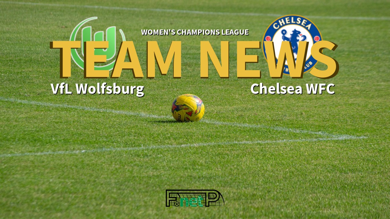 Women's Champions League News: VfL Wolfsburg Women vs Chelsea Women Confirmed Line-ups
