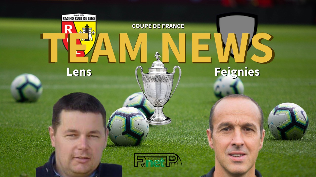 Coupe De France News: RC Lens vs Entente Feignies Aulnoye Confirmed Line-ups