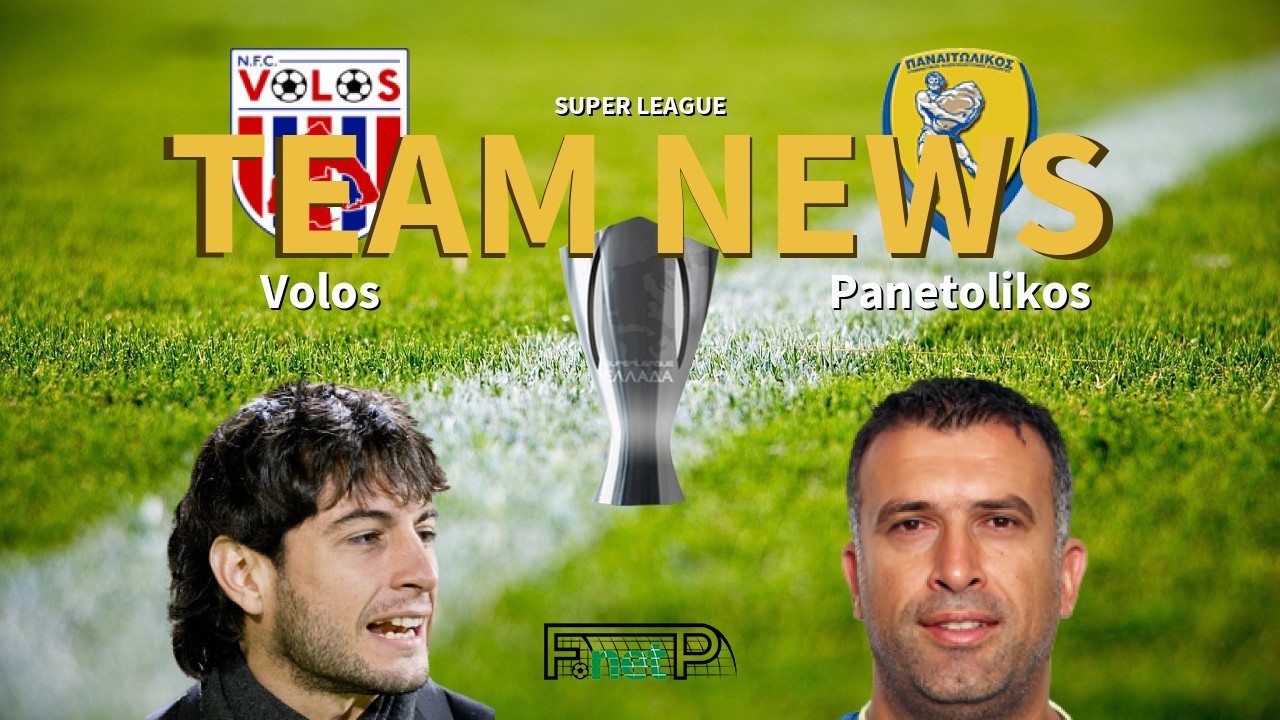 Super League News: Volos vs Panetolikos Confirmed Line-ups