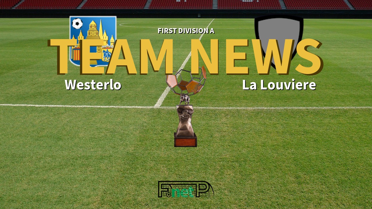 First Division A News: KVC Westerlo vs La Louviere Confirmed Line-ups