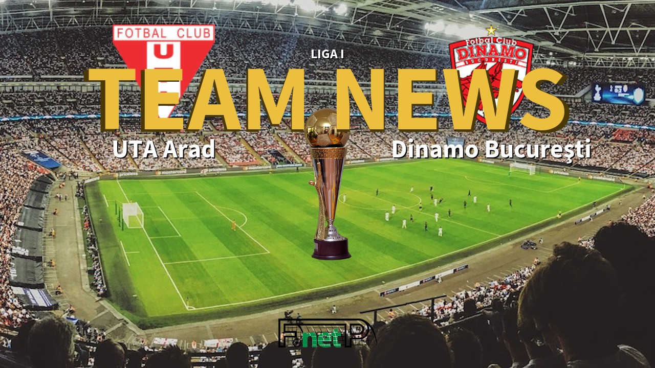 Liga I News: UTA Arad vs Dinamo Bucharest Confirmed Line-ups