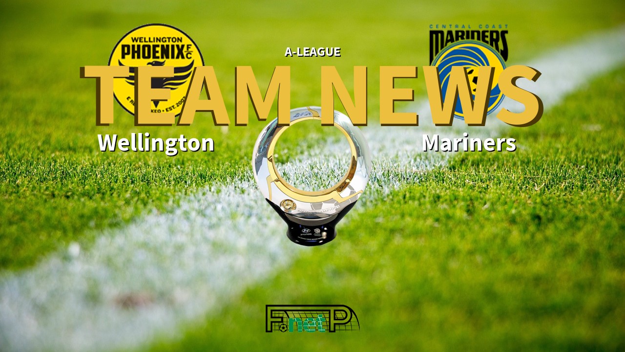 A-League News: Wellington Phoenix vs Central Coast Mariners Confirmed Line-ups