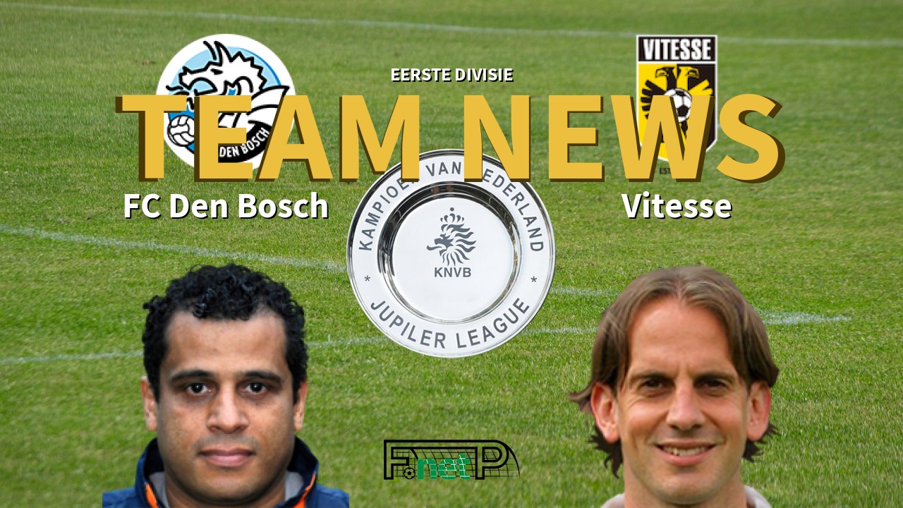 Eerste Divisie News: Den Bosch vs Vitesse Confirmed Line-ups